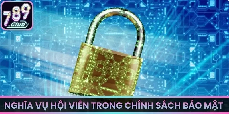 Nghĩa vụ hội viên trong chính sách bảo mật 789Club