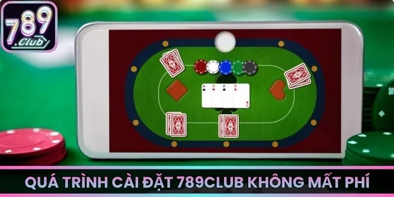 Quá trình cài đặt ứng dụng 789Club không mất phí