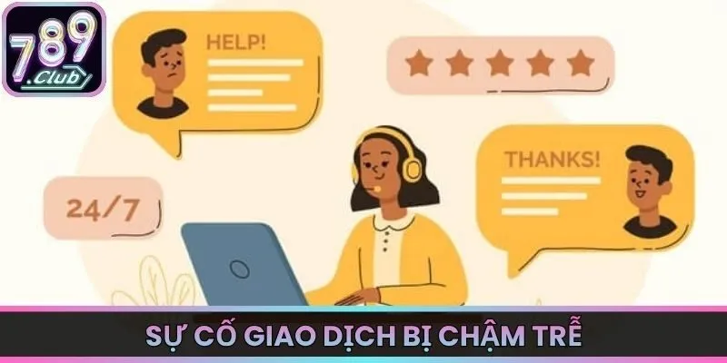 Sự cố giao dịch bị chậm trễ