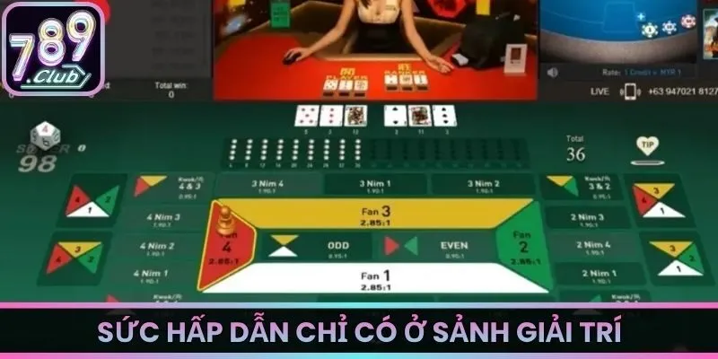 Sức hấp dẫn chỉ có ở sảnh giải trí