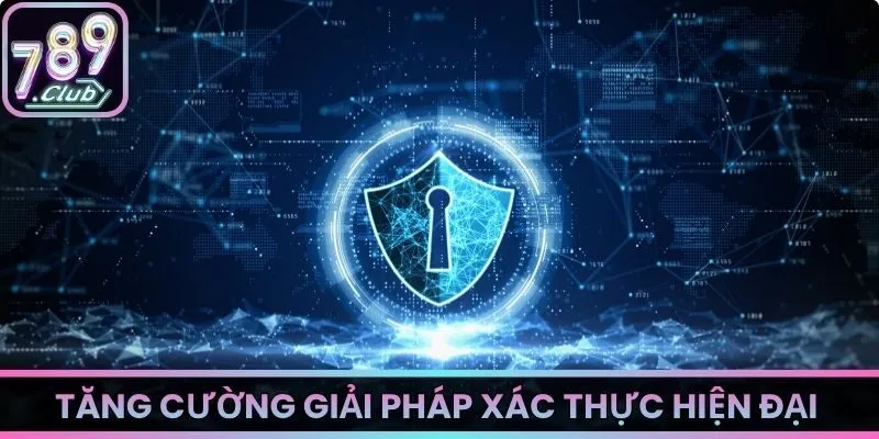 Tăng cường giải pháp xác thực hiện đại tại 789Club