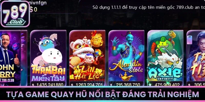 Tựa game quay hũ nổi bật đáng trải nghiệm